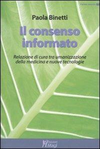 Il consenso informato. Relazione di cura tra umanizzazione della medicina e nuove tecnologie - Paola Binetti - copertina