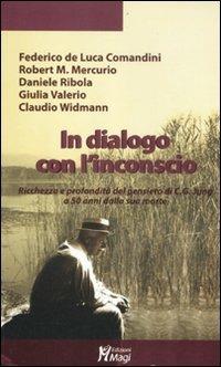 In dialogo con l'inconscio. Ricchezza e profondità del pensiero in C. G. Jung a 50 anni dalla sua morte - copertina