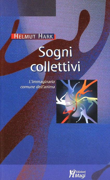 Sogni collettivi. L'immaginario comune dell'anima - Helmut Hark - copertina