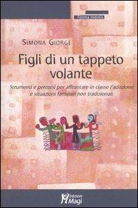 Figli di un tappeto volante. Strumenti e percorsi per affrontare in classe l'adozione e situazioni familiari non tradizionali - Simona Giorgi - copertina