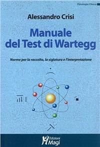 Manuale del test di Wartegg. Norme per la raccolta, la siglatura e l'interpretazione - Alessandro Crisi - copertina
