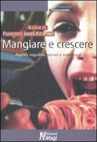 Mangiare e crescere. Aspetti cognitivi, sociali e relazionali - copertina