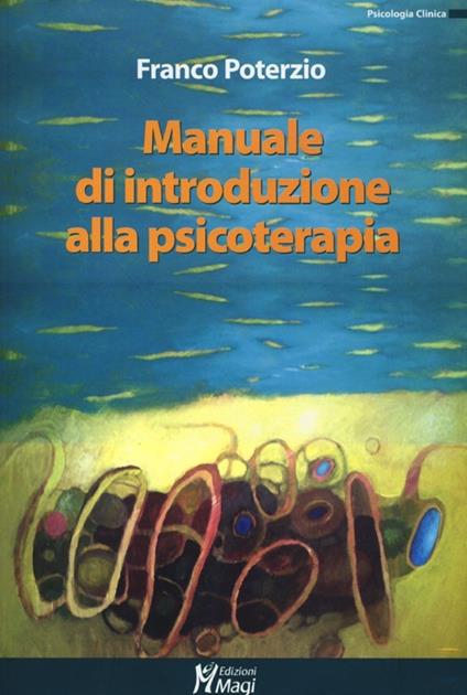 Manuale di introduzione alla psicoterapia - Franco Poterzio - copertina