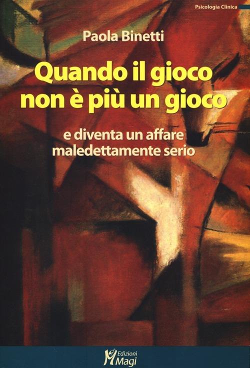 Quando il gioco non è più un gioco e diventa un affare maledettamente serio - Paola Binetti - copertina