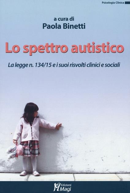 Lo spettro autistico. La legge n. 134/15 e i suoi risvolti clinici e sociali - copertina
