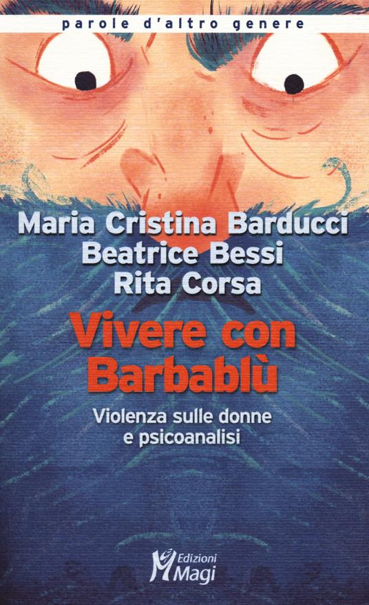 Vivere con Barbablù. Violenza sulle donne e psicoanalisi - Maria Cristina Barducci,Beatrice Bessi,Rita Corsa - copertina