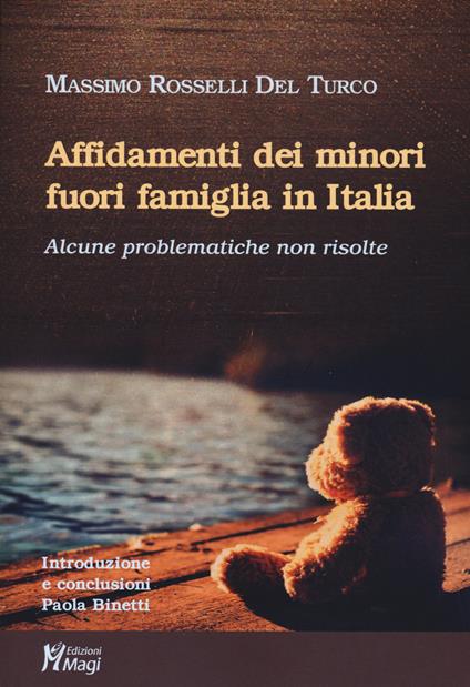 Affidamenti dei minori fuori famiglia in Italia. Alcune problematiche non risolte - Massimo Rosselli Del Turco - copertina