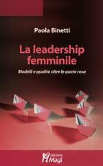 La leadership femminile. Modelli e qualità oltre le quote rosa
