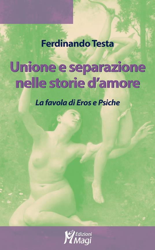 Unione e separazione nelle storie d'amore. La favola di Eros e Psiche - Ferdinando Testa - copertina