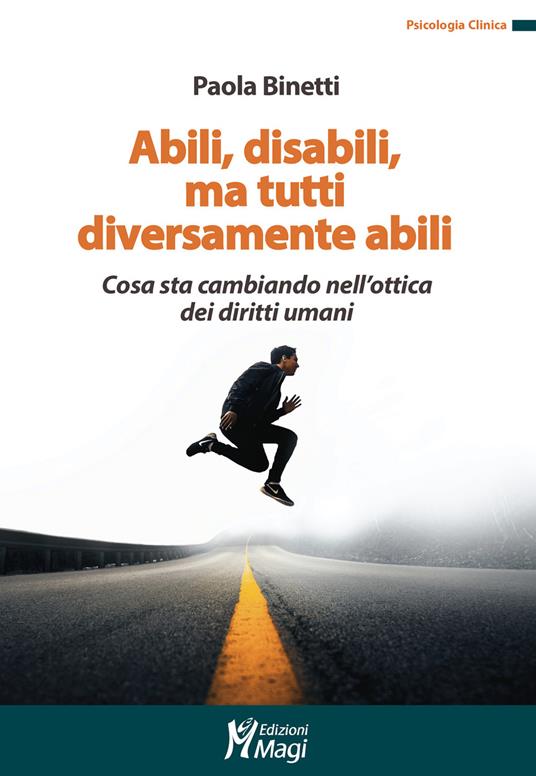 Abili, disabili, ma tutti diversamente abili. Cosa sta cambiando nell'ottica dei diritti umani - Paola Binetti - copertina