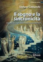 Il sogno e la sincronicità. L'analisi dei sogni dopo Freud, Jung e Hillman