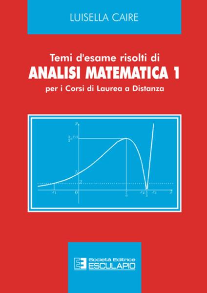 Temi d'esame risolti di analisi matematica 1. Per i corsi di laurea a distanza - Luisella Caire - copertina