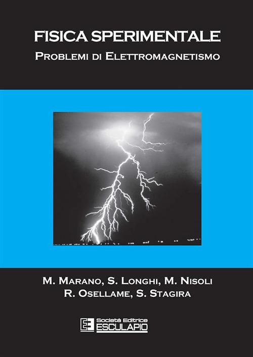 Fisica sperimentale. Problemi di elettromagnetismo - M. Marano,Stefano Longhi,Mauro Nisoli - copertina