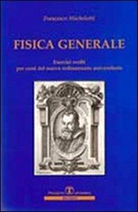 Fisica generale. Esercizi svolti - Francesco Michelotti - copertina