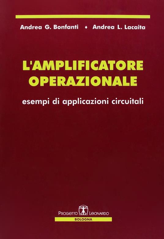 L'amplificatore operazionale. Esempi di applicazioni circuitali - Andrea G. Bonfanti,Andrea L. Lacaita - copertina
