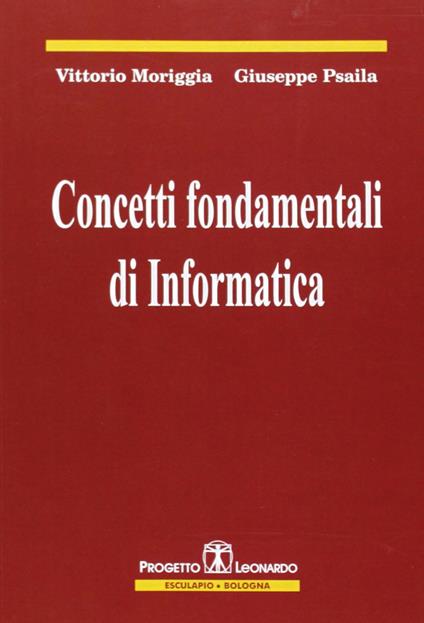 Concetti fondamentali di informatica - Vittorio Moriggia,Giuseppe Psaila - copertina