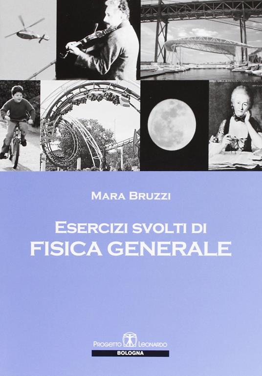 Esercizi svolti di fisica generale - Mara Bruzzi - copertina