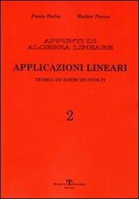 Appunti di algebra lineare. Vol. 2: Applicazioni lineari. Teoria ed esercizi svolti. - Paolo Dulio,Walter Pacco - copertina