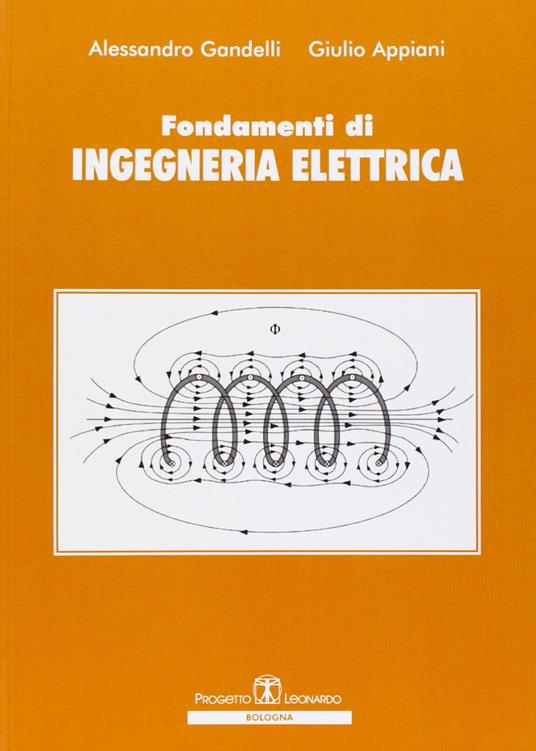 Fondamenti di ingegneria elettrica - Alessandro Gandelli,Giulio Appiani - copertina