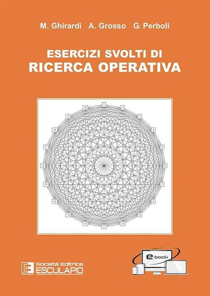 Esercizi svolti di ricerca operativa - Marco Ghirardi,Guido Perboli,Andrea Grosso - copertina