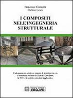 I compositi nell'ingegneria strutturale. L'adeguamento statico e sismico di strutture in c.a. e muratura secondo il CNR-DT 200/2004...