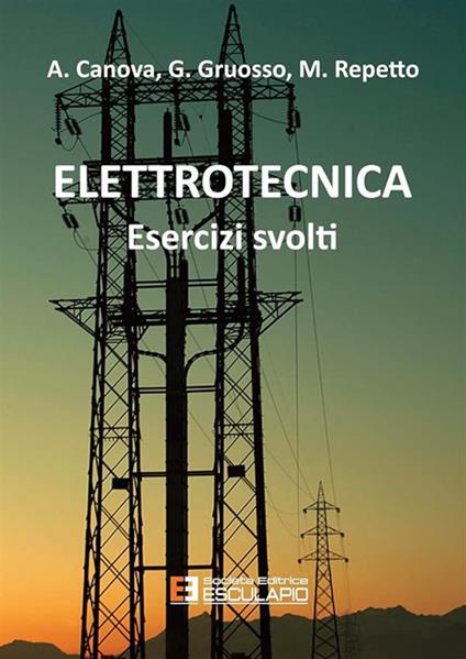 Elettrotecnica. Esercizi svolti - Aldo Canova,Giambattista Gruosso,Maurizio Repetto - copertina