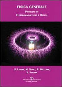 Fisica generale. Problemi di elettromagnetismo e ottica - Stefano Longhi,Mauro Nisoli,Roberto Osellame - copertina