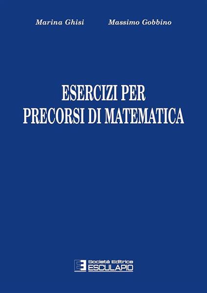 Esercizi per precorsi di matematica - Massimo Gobbino,Marina Ghisi - copertina