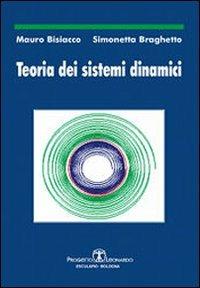 Teoria dei sistemi dinamici - Mauro Bisiacco,Simonetta Braghetto - copertina