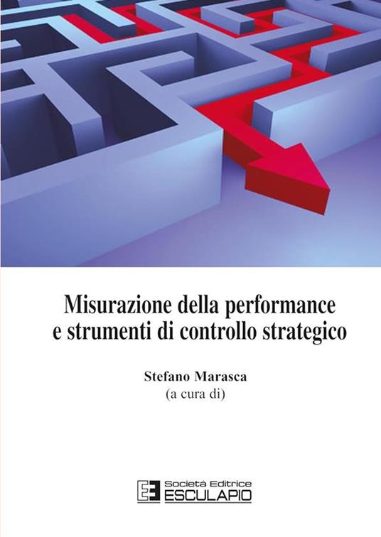 Misurazione della performance e strumenti di controllo strategico - Stefano Marasca - copertina