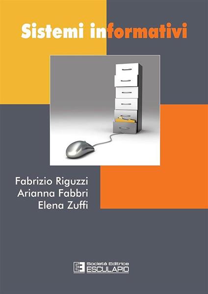 Sistemi informativi - Fabrizio Riguzzi,Arianna Fabbri,Elena Zuffi - copertina