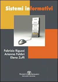 Sistemi informativi - Fabrizio Riguzzi,Arianna Fabbri,Elena Zuffi - copertina