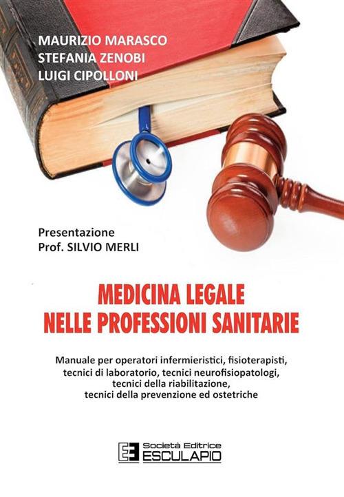 Medicina legale nelle professioni sanitarie - Maurizio Marasco,Stefania Zenobi,Luigi Cipolloni - copertina