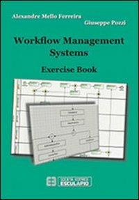Workflow management systems. Exercise book - Alexandre Mello Ferreira,Giuseppe Pozzi - copertina