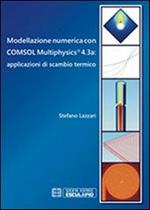 Modellazione numerica con COMSOL Multiphysics® 4.3a. Applicazioni di scambio termico