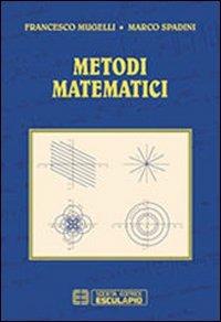 Metodi matematici - Francesco Mugelli,Marco Spadini - copertina