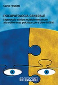 Psicopatologia generale. L'approccio clinico multidimensionale alla sofferenza psichica con e oltre il DSM - Carlo Pruneti - copertina