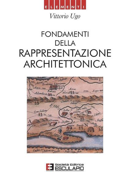 Fondamenti della rappresentazione architettonica - Vittorio Ugo - copertina