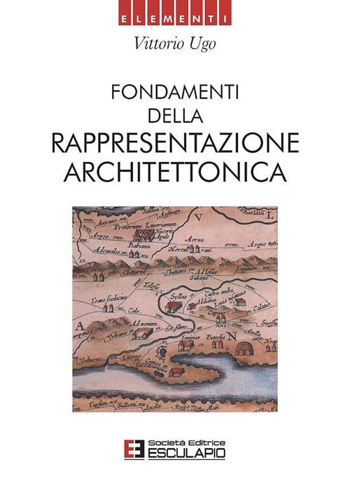 Fondamenti della rappresentazione architettonica - Vittorio Ugo - copertina