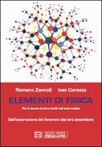 Elementi di fisica. Per le lauree di primo livello dell'area medica. Dall'osservazione dei fenomeni alla loro descrizione - Romano Zannoli,Ivan Corazza - copertina