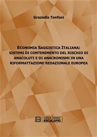 Economia saggistica italiana. Sistemi di contenimento del rischio di anacoluti e di anacronismi in una riformattazione redazionale europea - Graziella Tonfoni - ebook