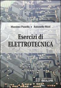 Esercizi di elettrotecnica - Massimo Panella,Antonello Rizzi - copertina