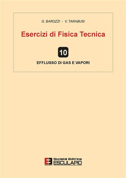 Esercizi di fisica tecnica. Efflusso di gas e vapori - G. Cesare Barozzi,V. Tarabusi - copertina