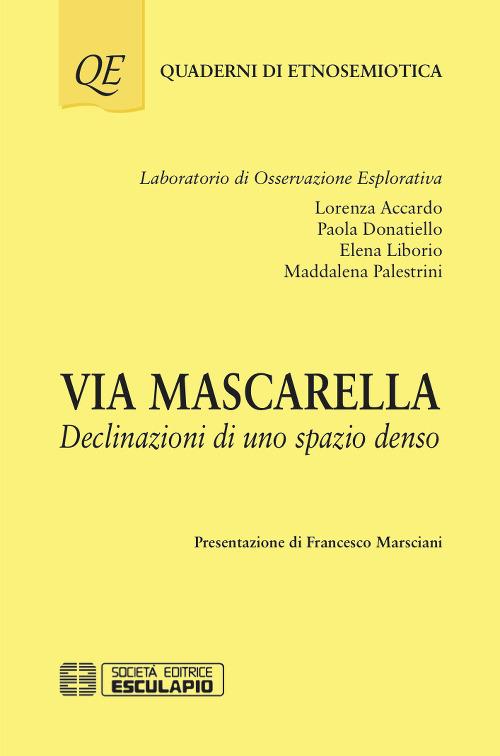 Via Mascarella. Declinazioni di uno spazio denso - Lorenza Accardo,Paola Donatiello,Elena Liborio - copertina