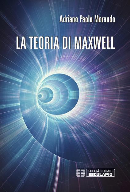 La teoria di Maxwell - Adriano P. Morando - copertina