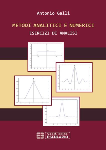 Metodi analitici e numerici. Esercizi di analisi - Antonio Galli - copertina