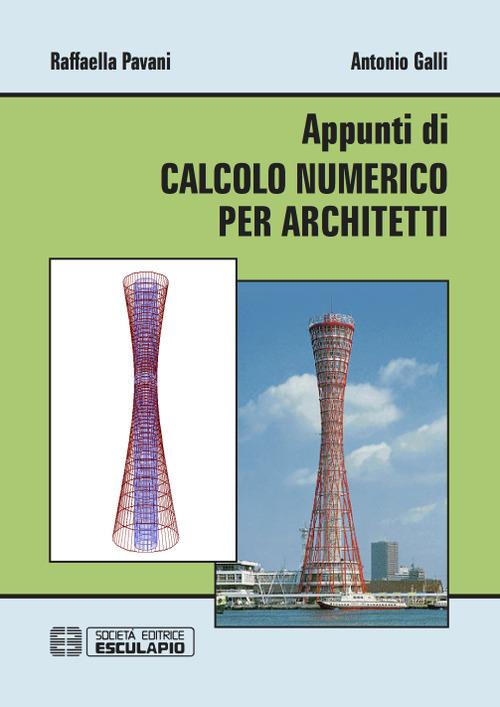 Appunti di calcolo numerico per architetti - Raffaella Pavani,Antonio Galli - copertina