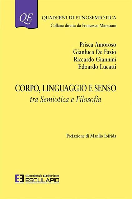 Corpo linguaggio e senso. Tra semiotica e filosofia - Prisca Amoroso,Gianluca De Fazio,Riccardo Giannini - copertina