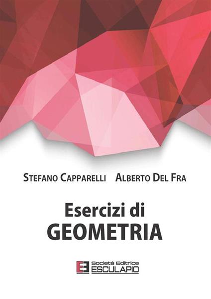 Esercizi di geometria - Stefano Capparelli,Alberto Del Fra - copertina