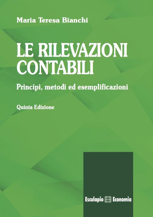 Le rilevazioni contabili. Principi, metodi ed esemplificazioni - Maria Teresa Bianchi - copertina